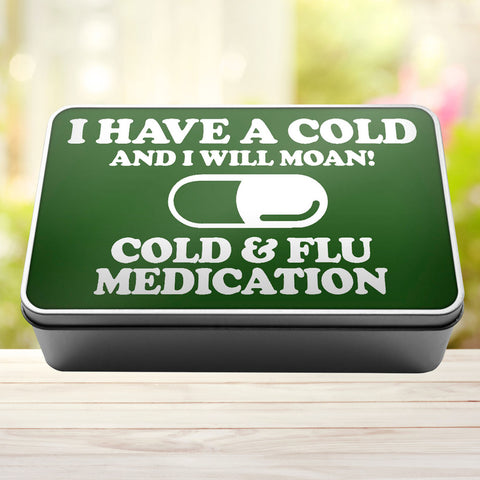 I Have A Cold And I Will Moan Cold and Flu Medication Storage Rectangle Tin