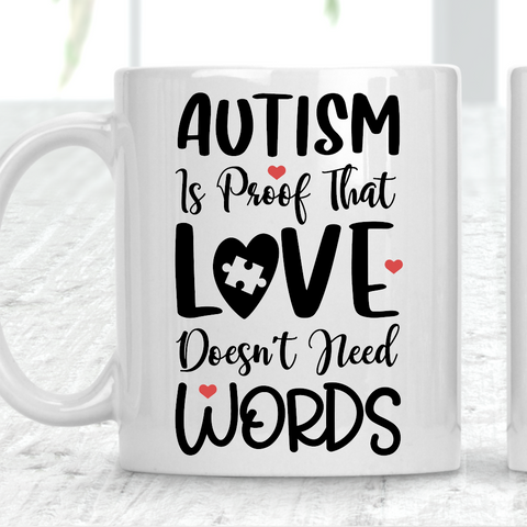 Autism Is Proof That Love Doesn't Need Words Autism Mug