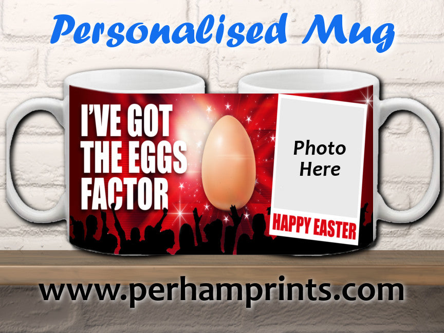 NEW: I've Got The EGGS Factor - Personalised Cup - Perham Prints