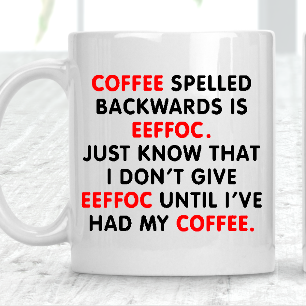 Effoc Is Coffee Spelled Backwards Cup Mug Adult Gift - Perham Prints