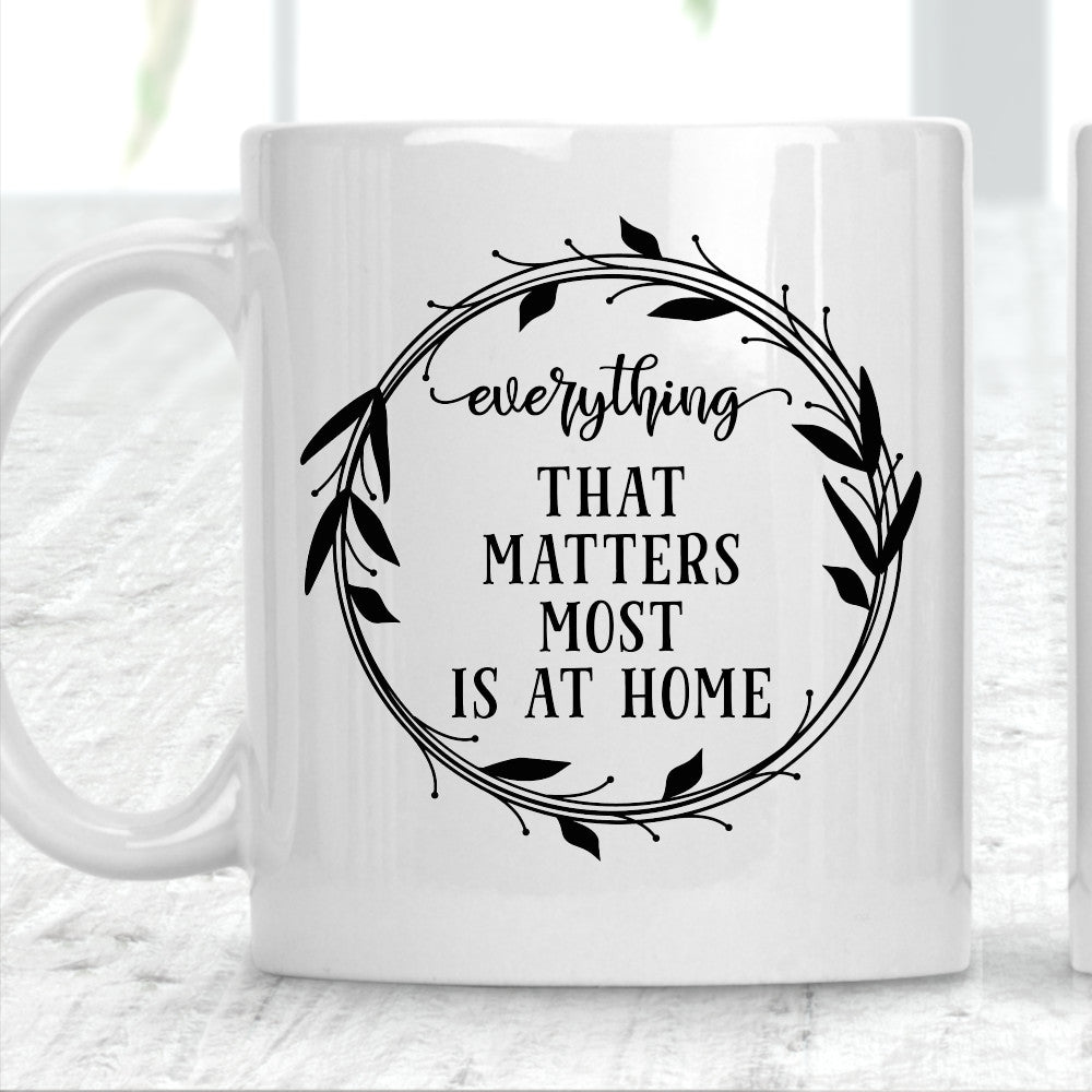 Everything That Matters Most Is At Home Mug - Perham Prints