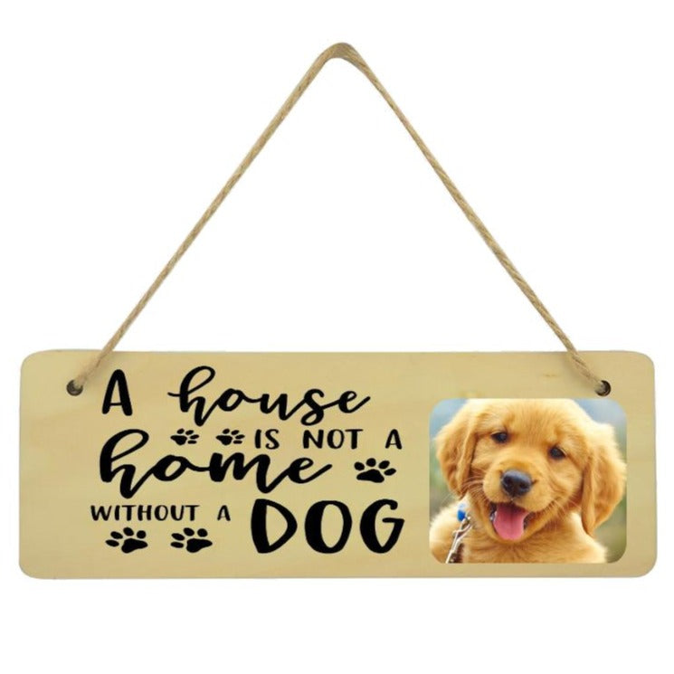 A House Is Not A Home Without A Dog Plaque Upload Your Photo Dog Lover - Perham Prints