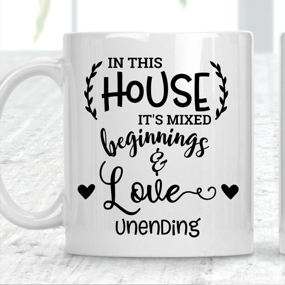 In This House It's Mixed Beginnings and Love Unending Mug - Perham Prints