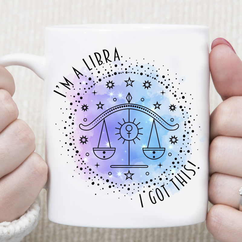 I'm A Libra I Got This Star Sign Zodiac Custom Mug - Perham Prints