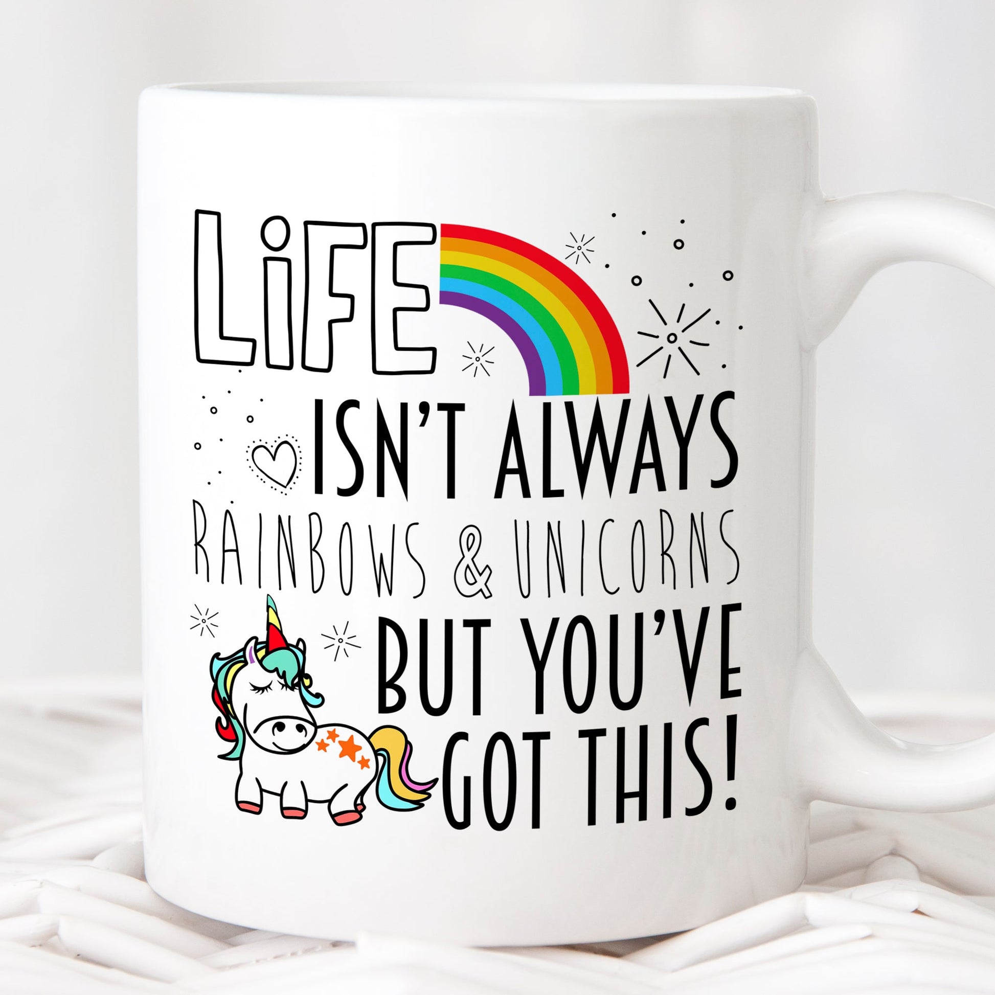 Life Isn't Always Rainbows & Unicorns But You've Got This Cup Mug - Perham Prints