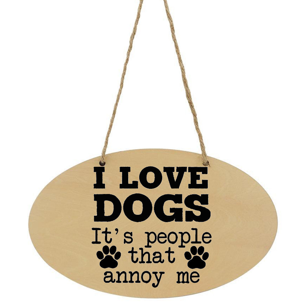 I Love Dogs It's People That Annoy Me Personalised Plaque Sign Dog Lover - Perham Prints