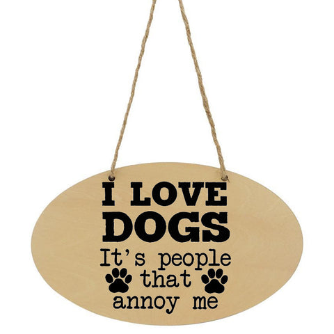 I Love Dogs It's People That Annoy Me Personalised Plaque Sign Dog Lover
