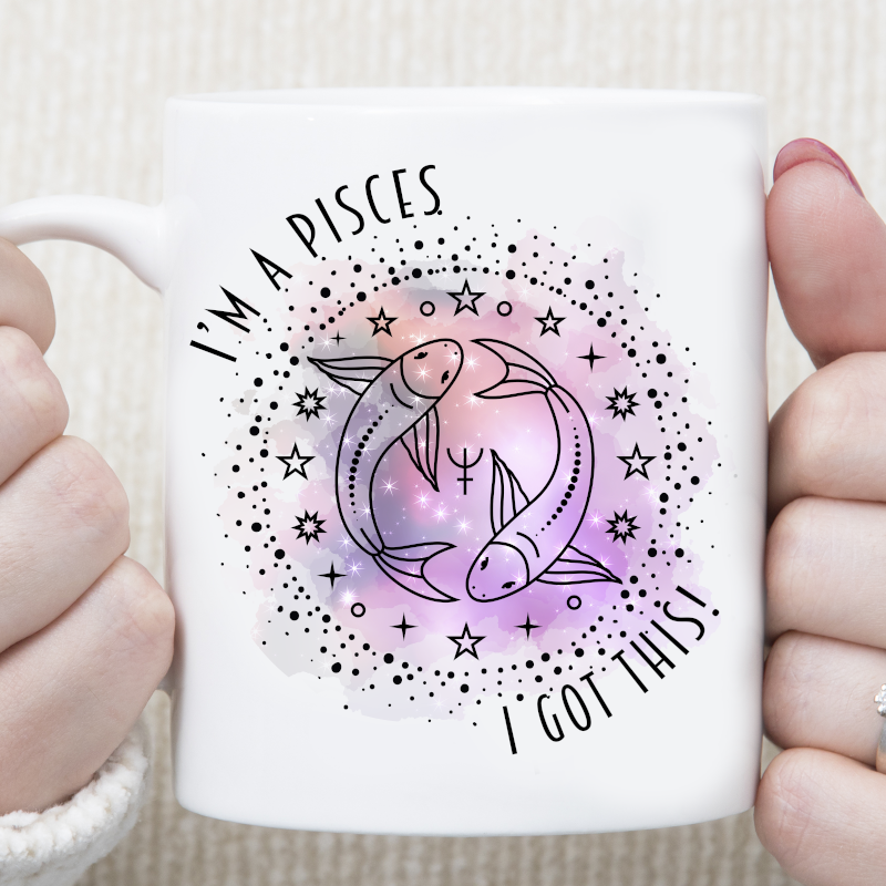 I'm A Pisces I Got This Star Sign Zodiac Custom Mug - Perham Prints