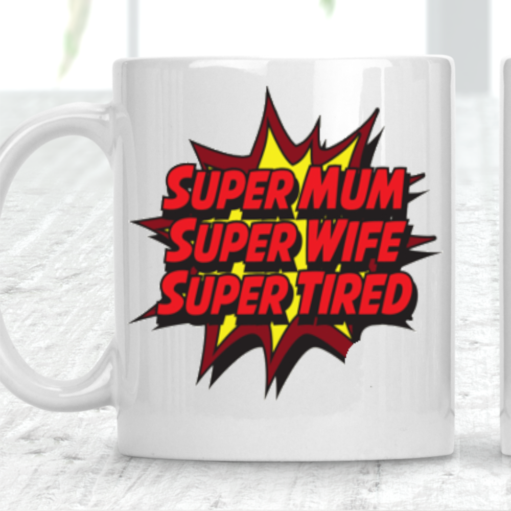 Super Mum Super Wife Super Tired Custom Cup - Perham Prints
