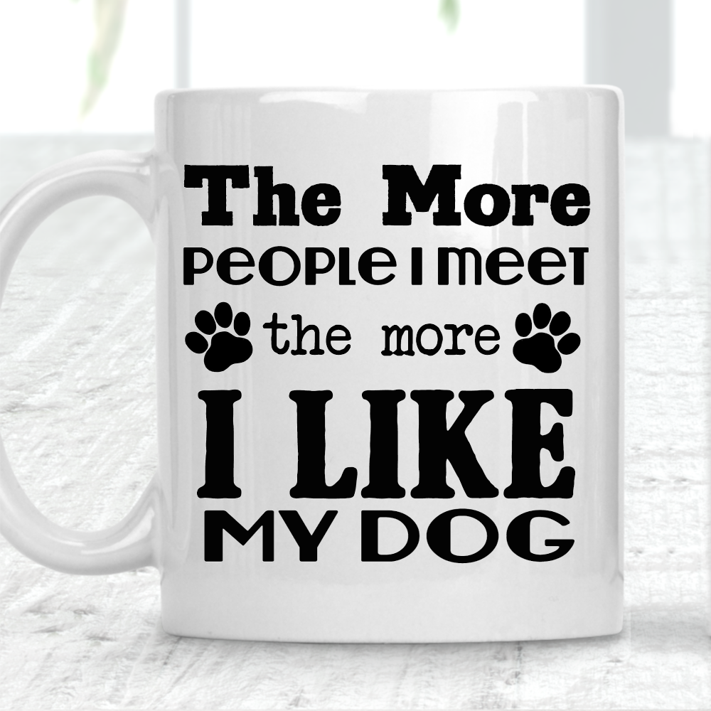 The More People I Meet The More I Love My Dog Mug Dog Lover - Perham Prints