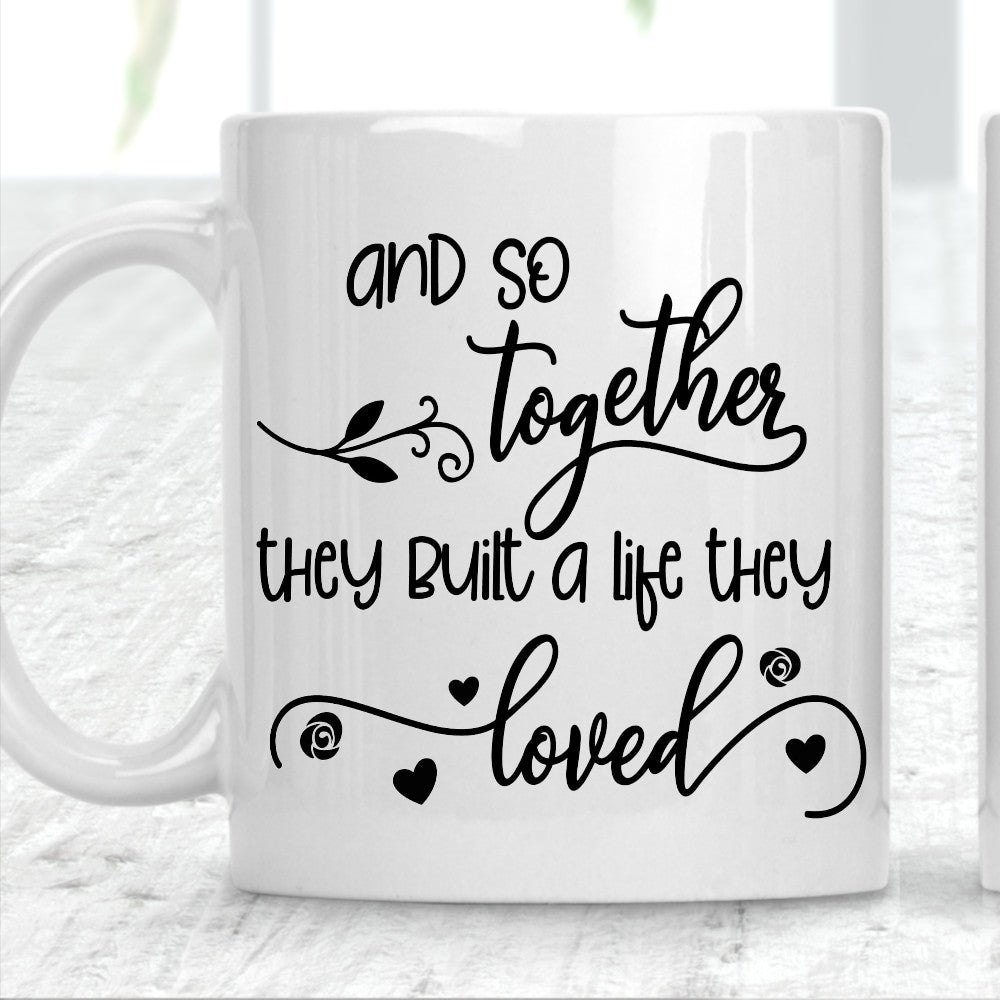 And So Together They Built A Life They Loved Mug - Perham Prints