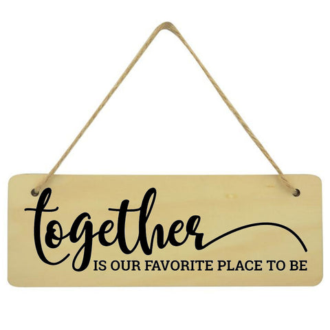 Together Is Our Favourite Place To Be Family Love Plaque