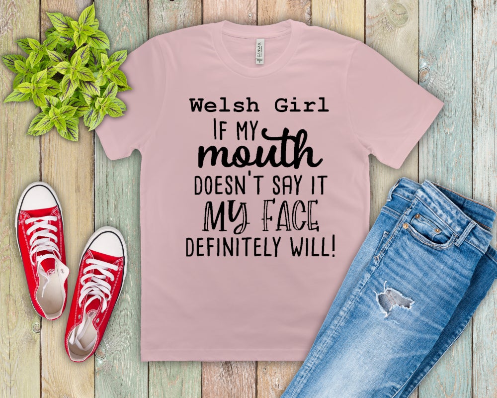 Welsh Girl If My Mouth Doesn't Say It Then My Face Definitely Will Pink Gildan Tshirt - Perham Prints