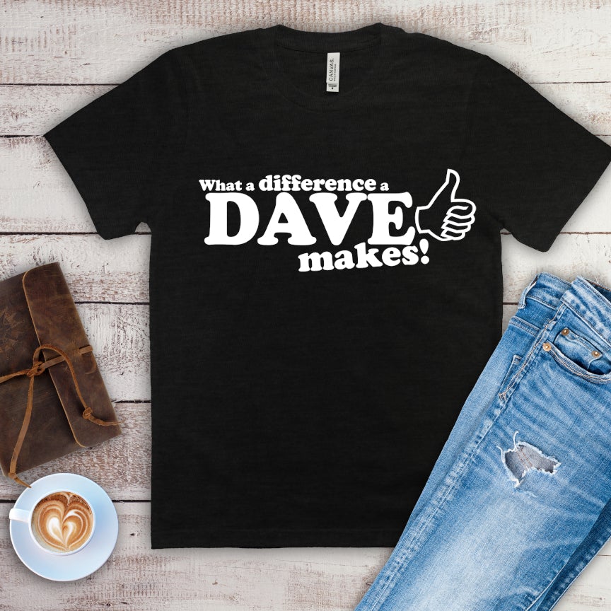 What A Difference A Dave Makes Gildan Tshirt - Perham Prints