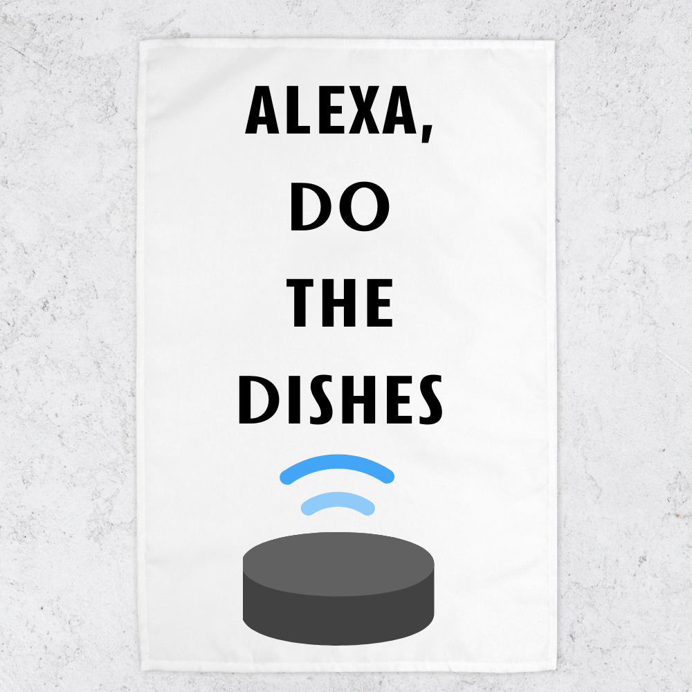 Alexa Do The Dishes Teatowel Hand Towel