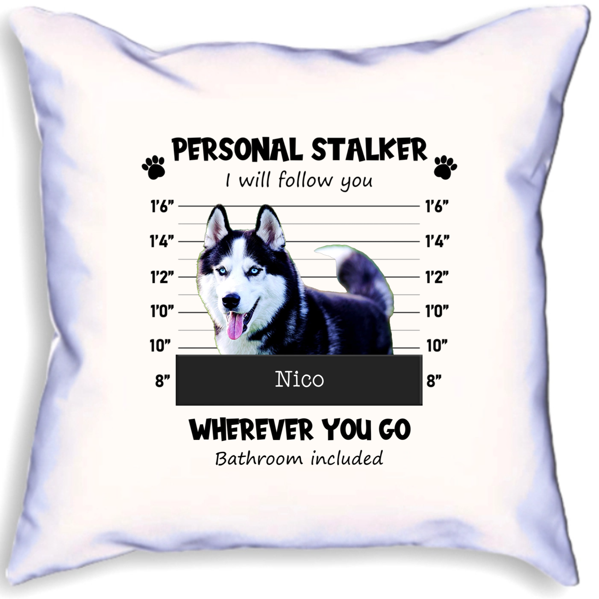Personal Stalker I Will Follow You Dog Pet Photo Personalised Cushion