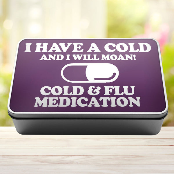 I Have A Cold And I Will Moan Cold and Flu Medication Storage Rectangle Tin - 9
