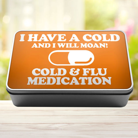 Buy orange I Have A Cold And I Will Moan Cold and Flu Medication Storage Rectangle Tin