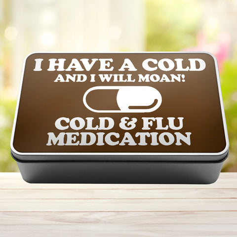 Buy brown I Have A Cold And I Will Moan Cold and Flu Medication Storage Rectangle Tin