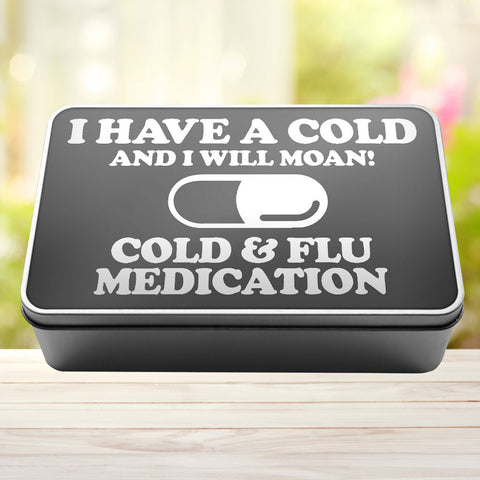 Buy grey I Have A Cold And I Will Moan Cold and Flu Medication Storage Rectangle Tin