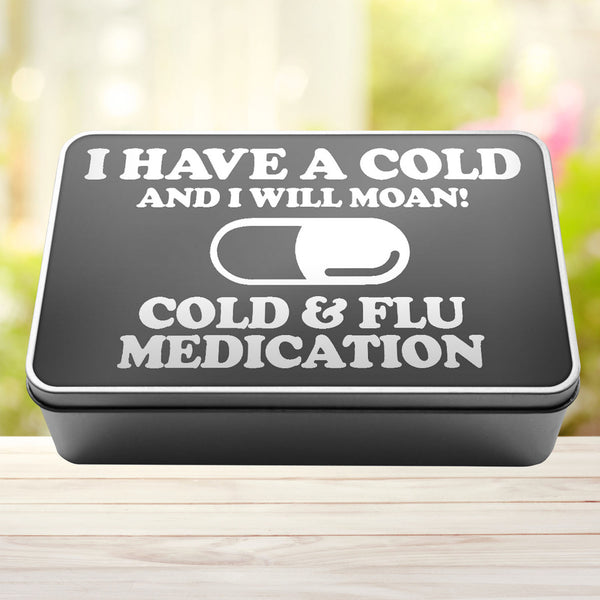 I Have A Cold And I Will Moan Cold and Flu Medication Storage Rectangle Tin - 6