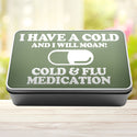I Have A Cold And I Will Moan Cold and Flu Medication Storage Rectangle Tin - 12