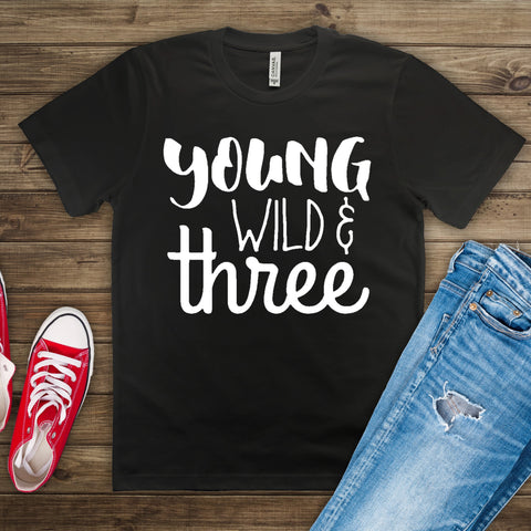 Young Wild And Three Birthday Tshirt
