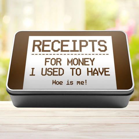 Receipts For Money I Used To Have Woe Is Me Tin Storage Rectangle Tin - 0