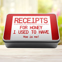 Receipts For Money I Used To Have Woe Is Me Tin Storage Rectangle Tin - 1