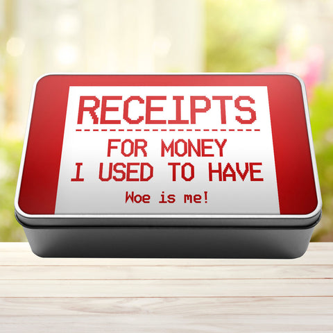 Receipts For Money I Used To Have Woe Is Me Tin Storage Rectangle Tin