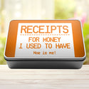 Receipts For Money I Used To Have Woe Is Me Tin Storage Rectangle Tin - 8
