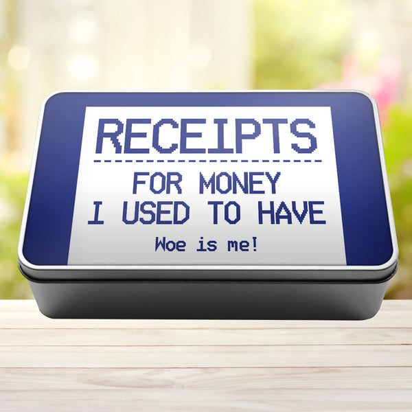 Receipts For Money I Used To Have Woe Is Me Tin Storage Rectangle Tin - 10