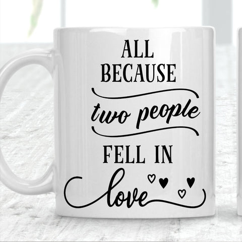 All Because Two People Fell In Love Mug