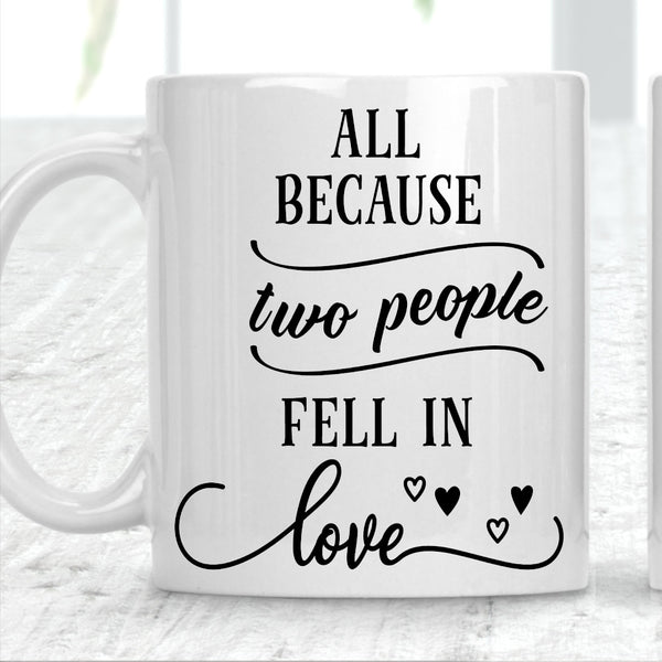 All Because Two People Fell In Love Mug - 1