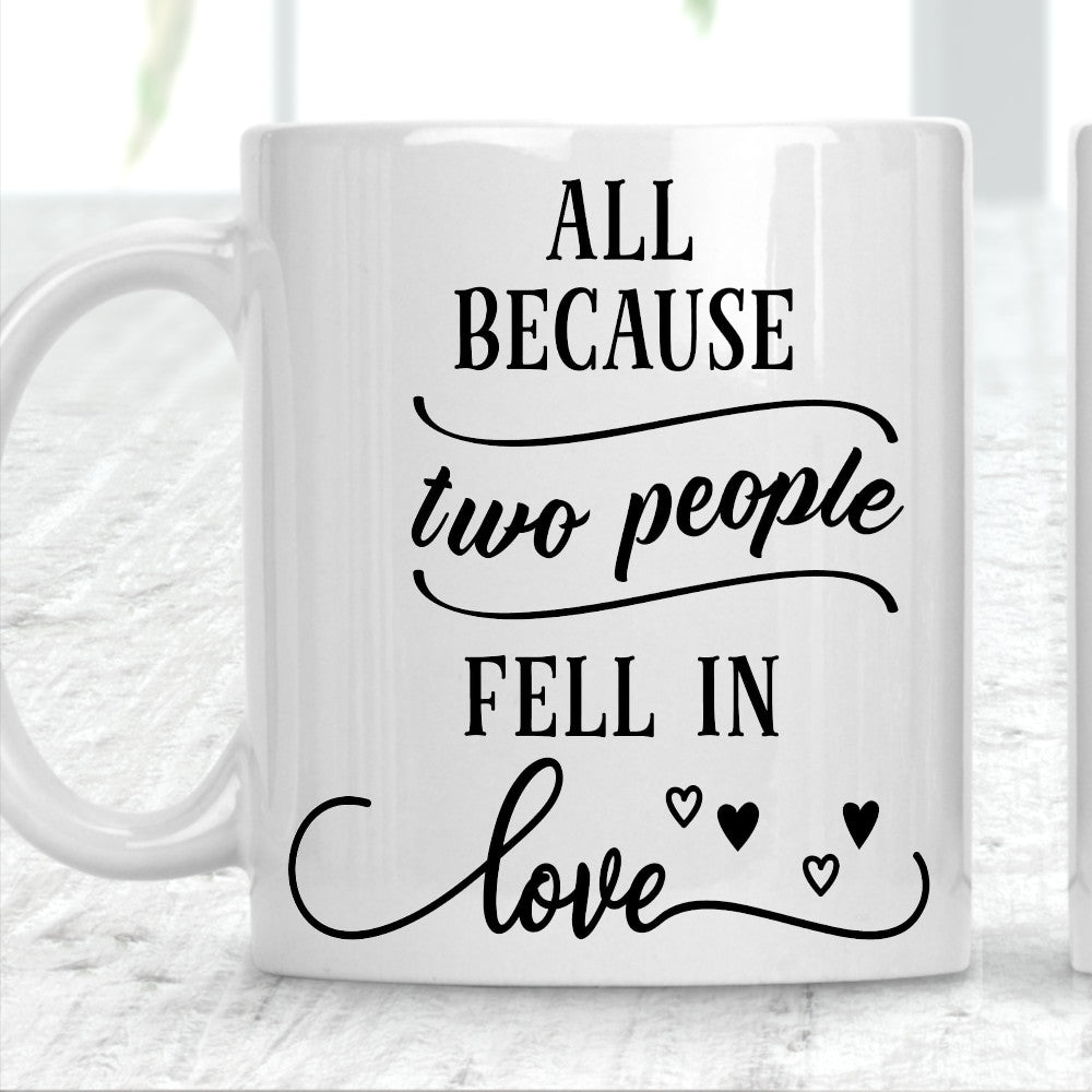 All Because Two People Fell In Love Mug - Perham Prints
