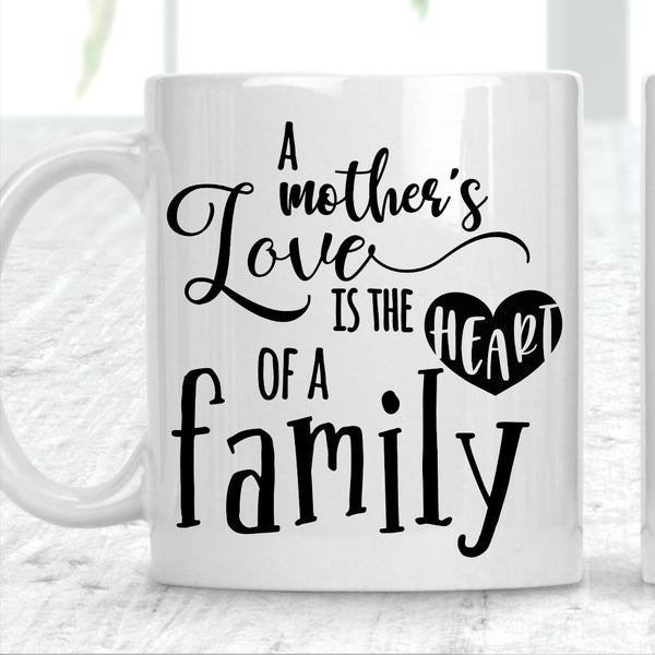 A Mothers Love Is The Heart Of A Family Mug - 1