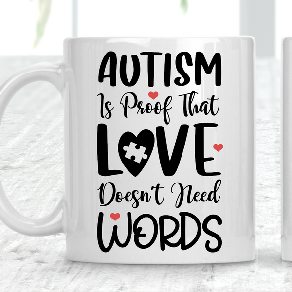 Autism Is Proof That Love Doesn't Need Words Autism Mug - 1
