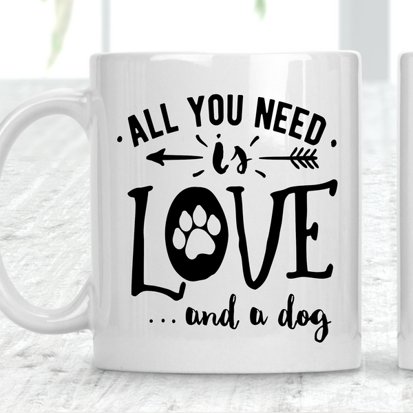 All You Need Is Love And A Dog Mug Dog Lover - 1