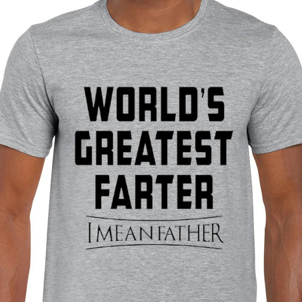 World's Greatest Farter I Mean Father Grey T-shirt Gifts For Him - 1