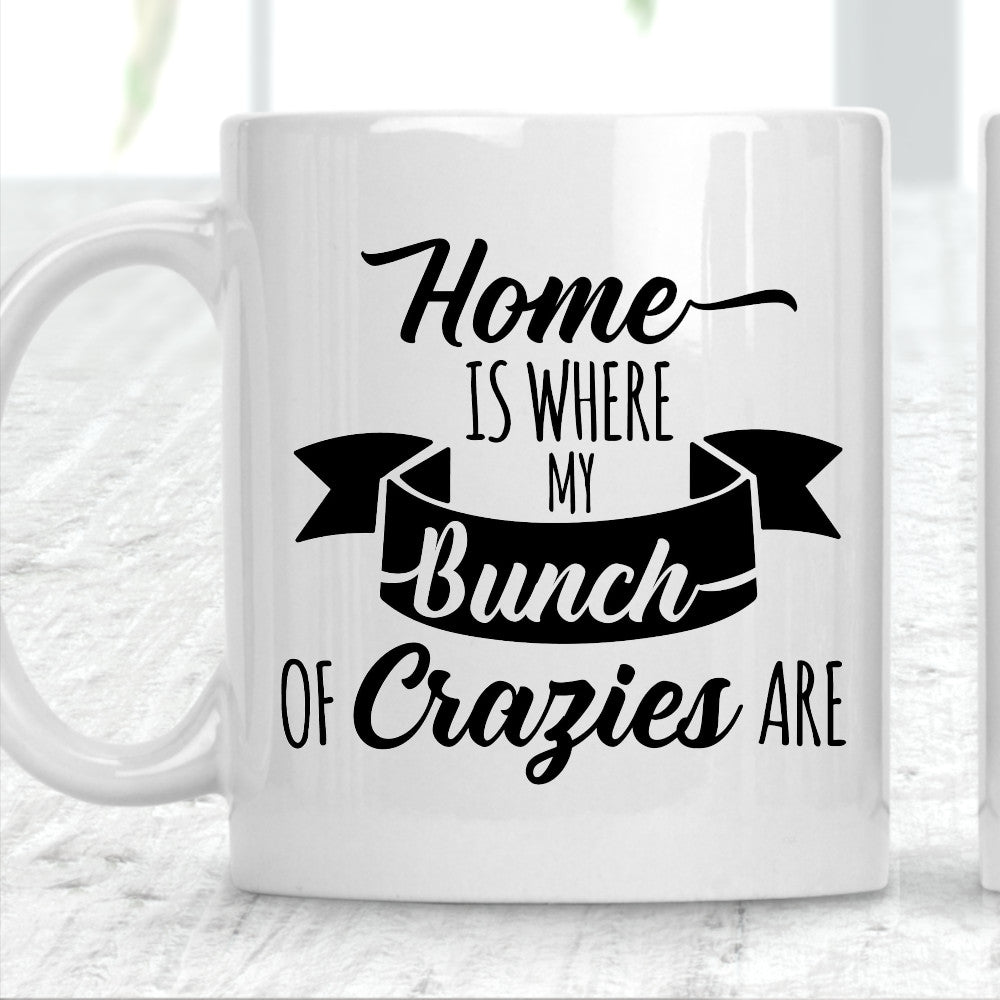 Home Is Where My Bunch Of Crazies Are Mug - Perham Prints