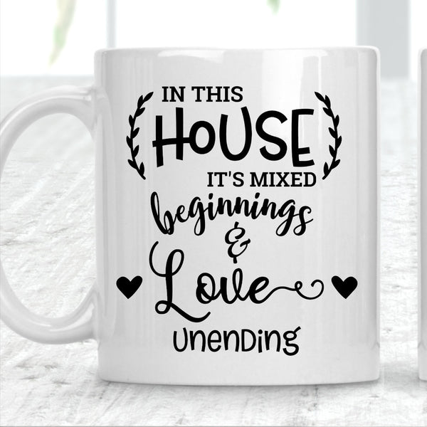 In This House It's Mixed Beginnings and Love Unending Mug - 1