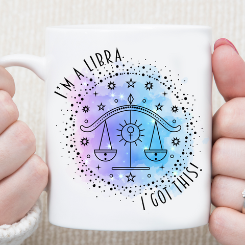 I'm A Libra I Got This Star Sign Zodiac Custom Mug