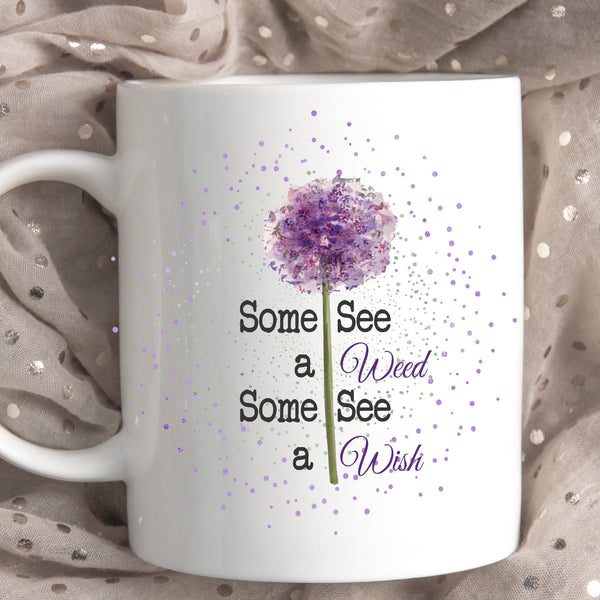Dandelion Flower Some See A Weed Some See A Wish Mug - 2