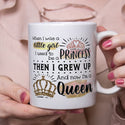 When I Was A Little Girl I Used To Be A Princess Then I Grew Up And Now I'm A Queen Censored Mug - 2
