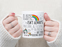 Life Isn't Always Rainbows & Unicorns But You've Got This Cup Mug - 1