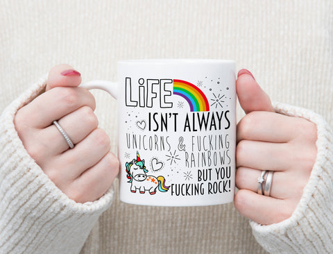 Life Isn't Always Rainbows & Unicorns But You've Got This Cup Mug