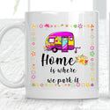 Personalised Caravan Camper Van Home Is Where We Park It Cup Mug - 7