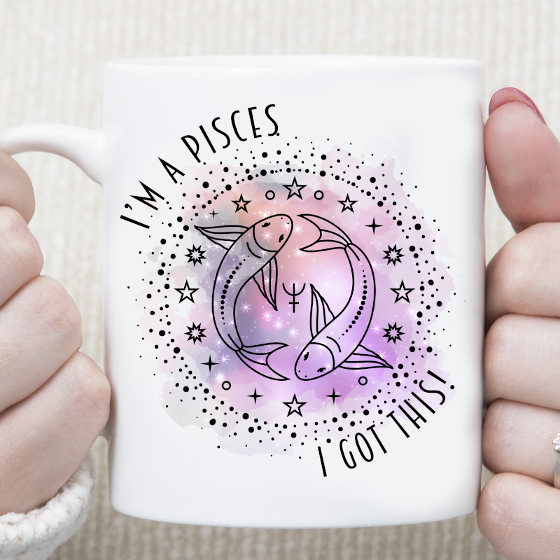 I'm A Pisces I Got This Star Sign Zodiac Custom Mug