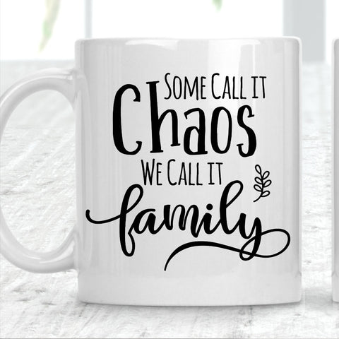 Some Call It Chaos We Call It Family Mug