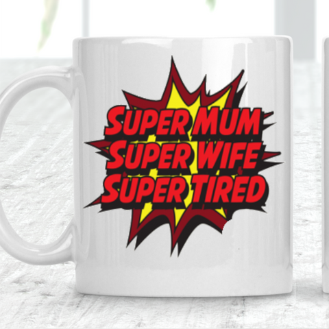 Super Mum Super Wife Super Tired Custom Cup